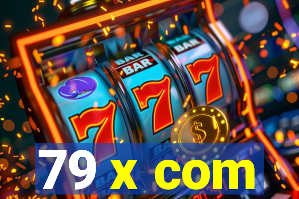 79 x com